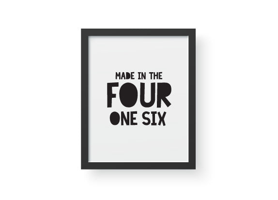 Made in the Four One Six Print