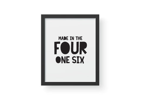 Made in the Four One Six Print