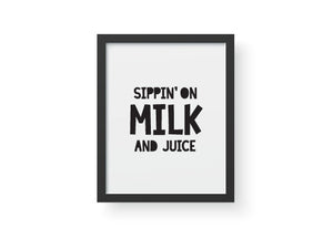 Sippin' on Milk and Juice Print