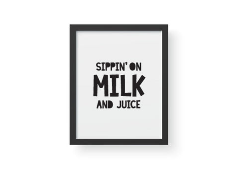 Sippin' on Milk and Juice Print