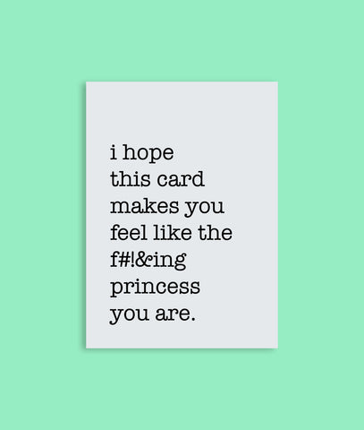 You're a F#!&ing Princess Greeting Card